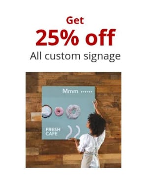 Get 25% Off All Custom Signage